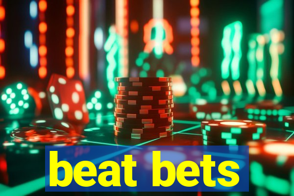 beat bets